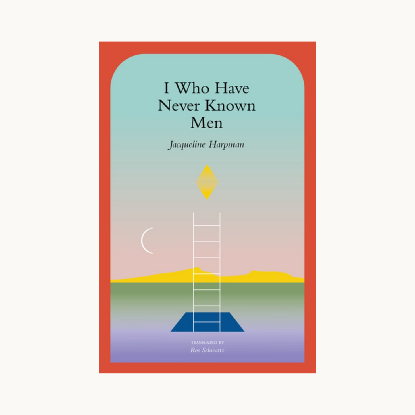 I Who Have Never Known Men by Jacqueline Harpman